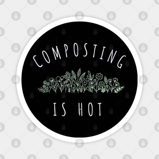 Composting is Hot - Flowers Magnet by e s p y